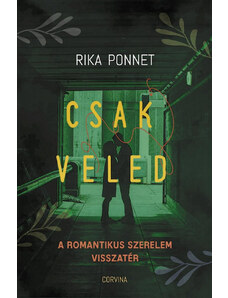 Corvina Kiadó Rika Ponnet: Csak veled - a romantikus szerelem visszatérése