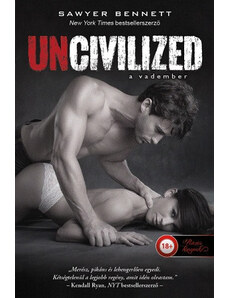 Könyvmolyképző Kiadó Sawyer Bennett: Uncivilized - A vadember