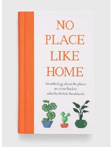 Pan Macmillan Ryland, Peters & Small Ltd könyv No Place Like Home, Michele Mendelssohn