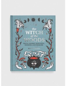 Ryland, Peters & Small Ltd könyv The Witch of The Woods, Kiley Mann