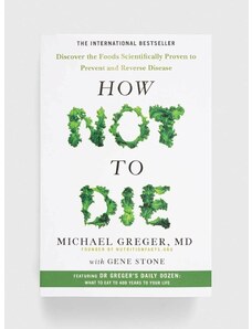 Pan Macmillan könyv How Not To Die, Michael Greger, Gene Stone