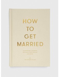 The School of Life Press könyv How to Get Married, The School of Life