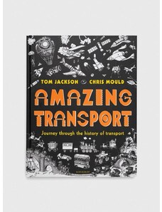 Bloomsbury Publishing PLC könyv Amazing Transport, Tom Jackson