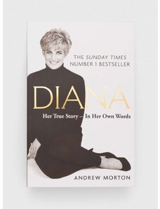Michael O'Mara Books Ltd könyv Diana: Her True Story - In Her Own Words, Andrew Morton