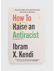 Vintage Publishing könyv How To Raise an Antiracist, Ibram X. Kendi