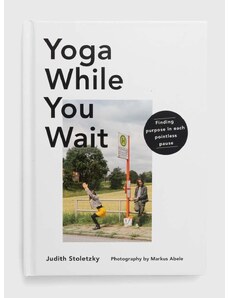 Inne könyv Yoga While You Wait by Judith Stoletzky, English