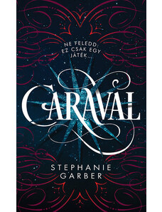 Kolibri Kiadó Stephanie Garber: Caraval