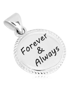 Ekszer Eshop - 925 ezüst medál - kör alakzat a szélén vágatokkal, "Forever & Always" felirattal AC05.29